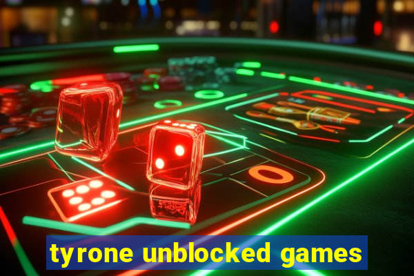 tyrone unblocked games