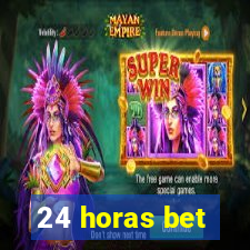 24 horas bet