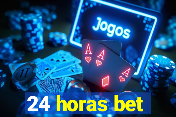 24 horas bet