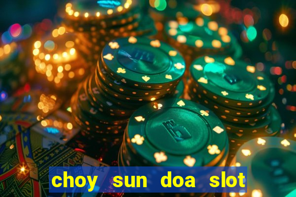 choy sun doa slot machine free download