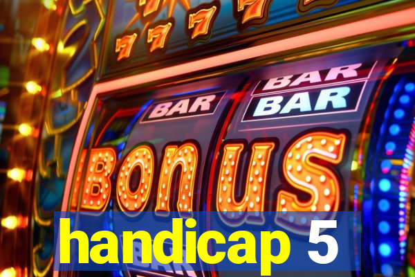 handicap 5