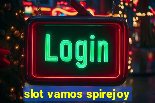 slot vamos spirejoy