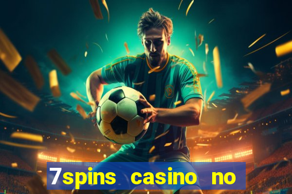 7spins casino no deposit bonus codes