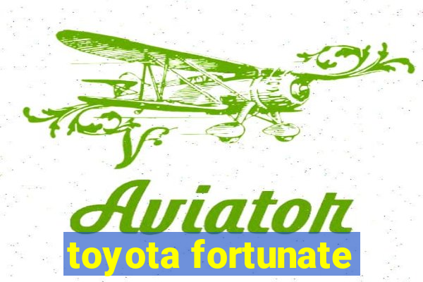 toyota fortunate