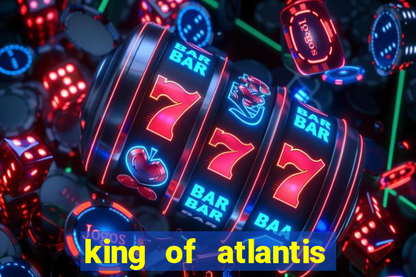 king of atlantis slots free