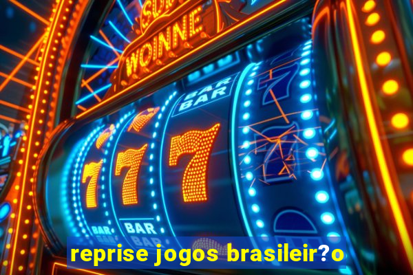 reprise jogos brasileir?o