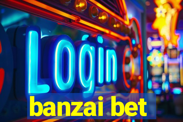 banzai bet