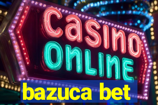 bazuca bet