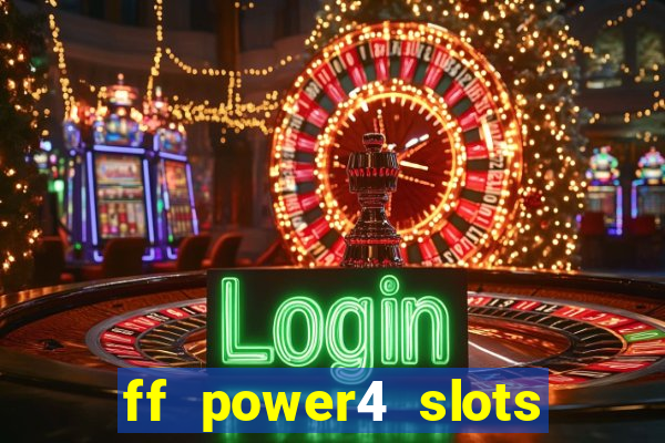 ff power4 slots slot game