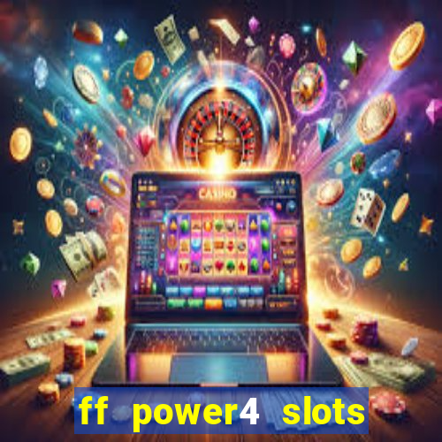 ff power4 slots slot game