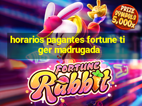 horarios pagantes fortune tiger madrugada