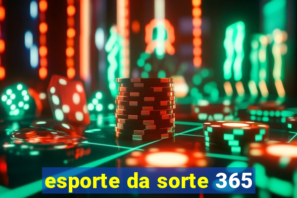 esporte da sorte 365