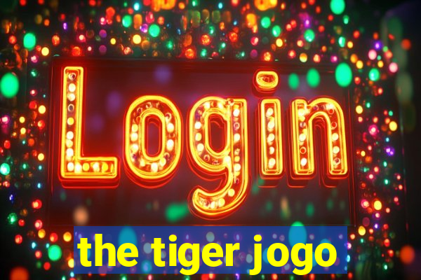 the tiger jogo