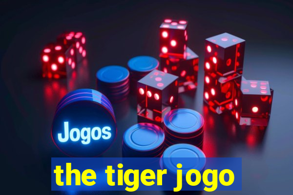 the tiger jogo