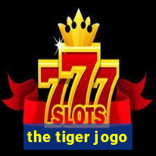 the tiger jogo