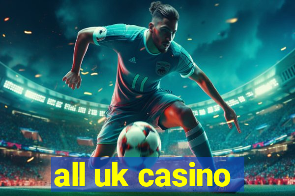 all uk casino