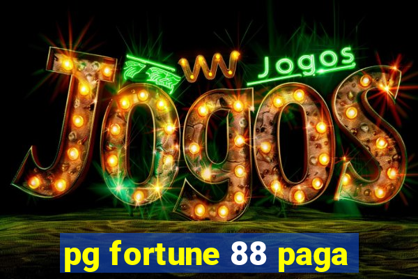 pg fortune 88 paga