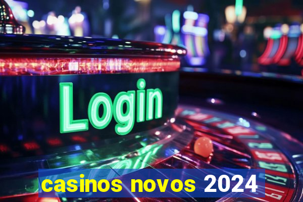 casinos novos 2024