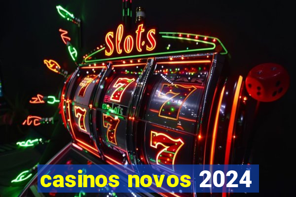 casinos novos 2024