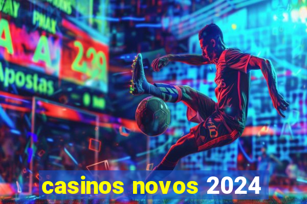 casinos novos 2024