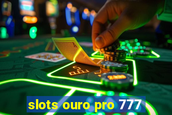 slots ouro pro 777