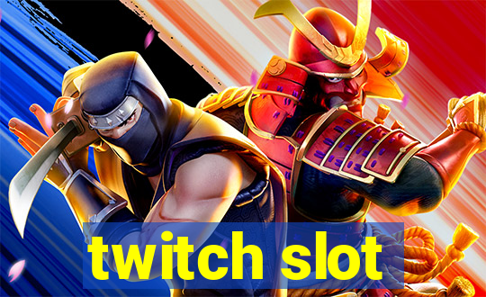 twitch slot