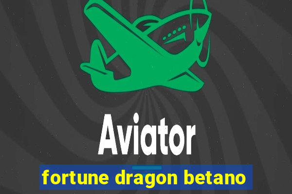 fortune dragon betano