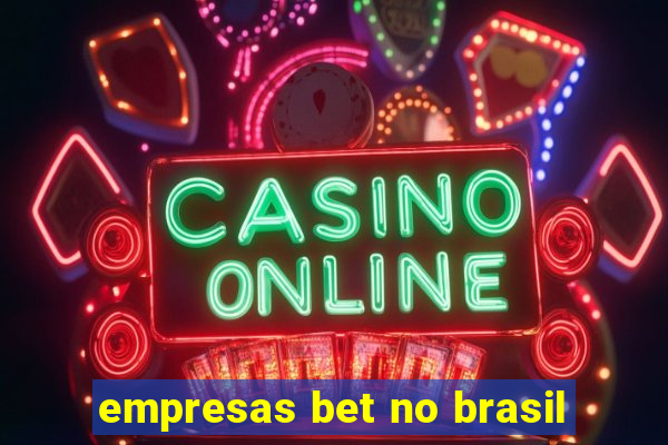 empresas bet no brasil