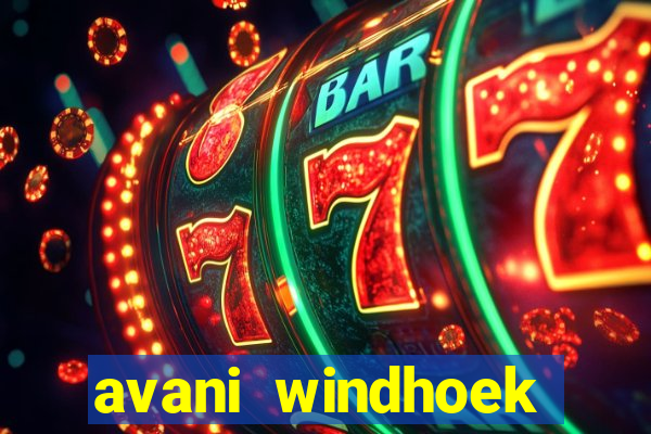 avani windhoek hotel & casino windhoek namibia