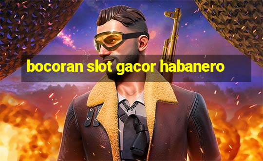 bocoran slot gacor habanero