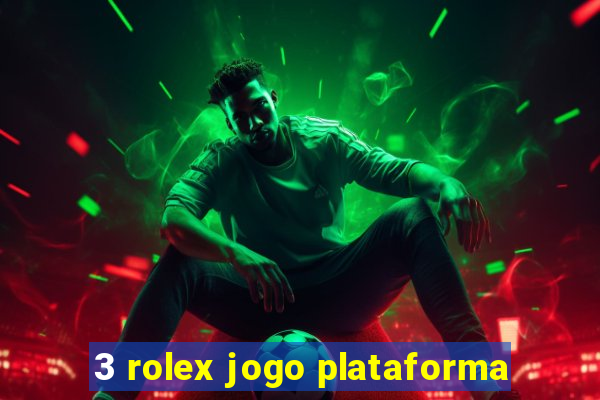 3 rolex jogo plataforma