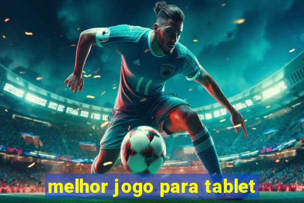 melhor jogo para tablet