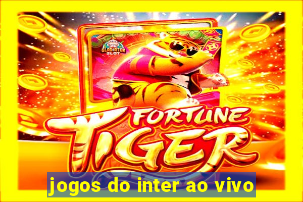 jogos do inter ao vivo