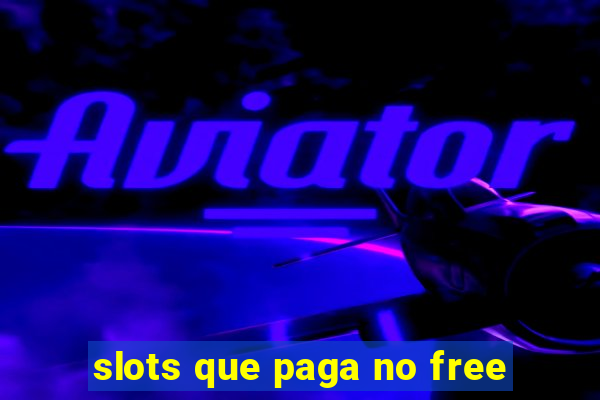 slots que paga no free