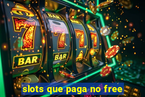 slots que paga no free