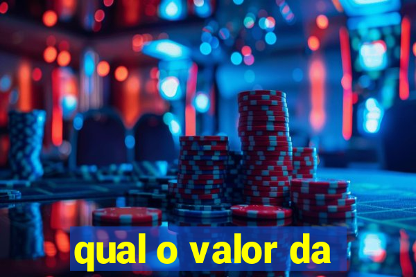 qual o valor da