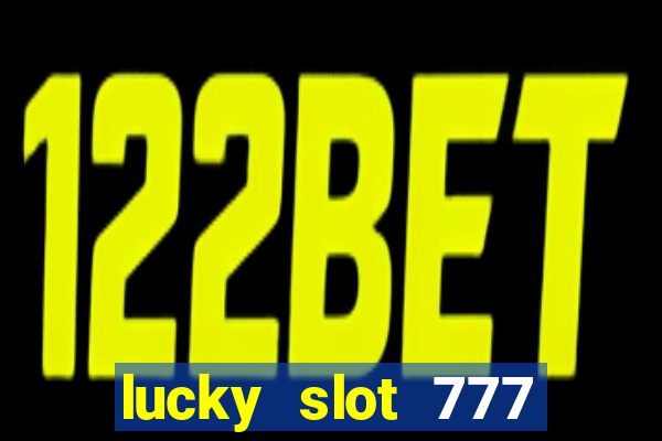 lucky slot 777 paga mesmo