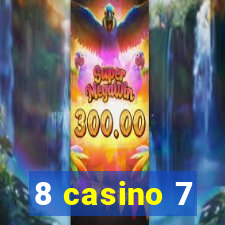 8 casino 7