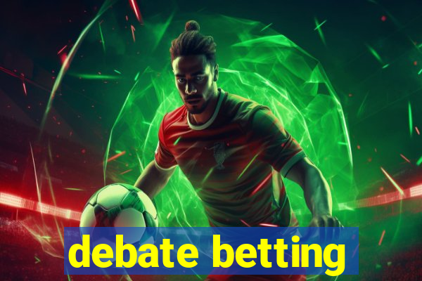 debate betting