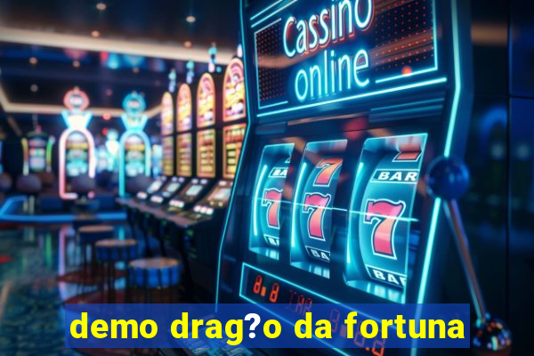 demo drag?o da fortuna