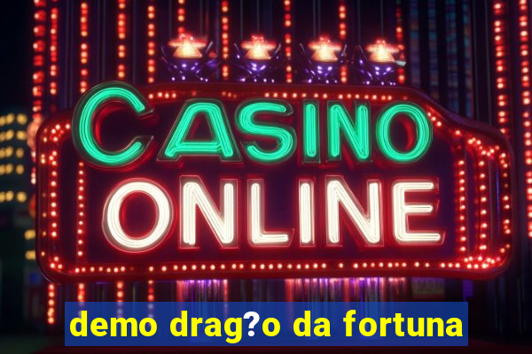 demo drag?o da fortuna