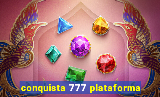 conquista 777 plataforma