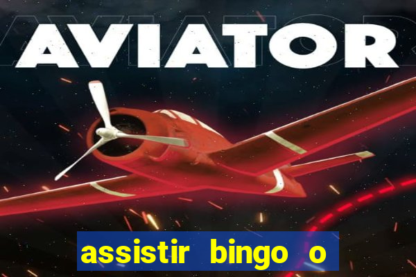 assistir bingo o rei das manhas filme completo dublado