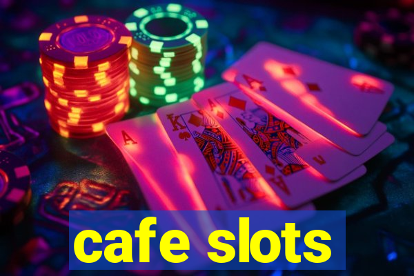 cafe slots