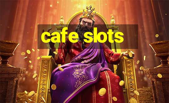 cafe slots