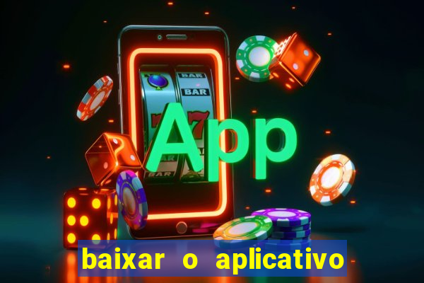 baixar o aplicativo estrela bet