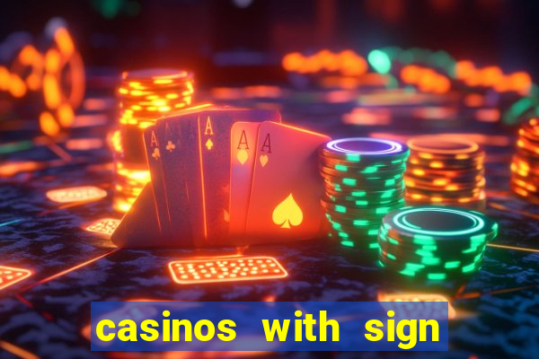 casinos with sign up bonus