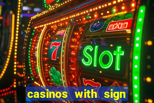 casinos with sign up bonus