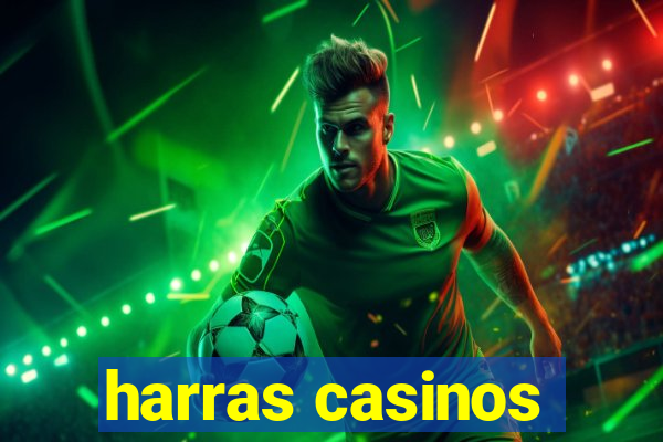 harras casinos