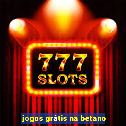 jogos grátis na betano